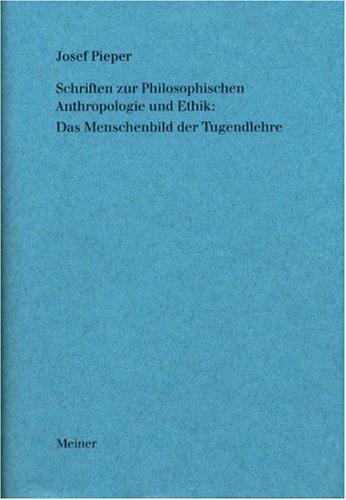 Werke / Schriften zur Philosophischen Anthropologie und Ethik: Das Menschenbild der Tugendlehre