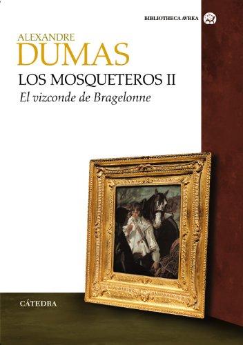 Los mosqueteros : el vizconde de Bragelonne (Bibliotheca AVREA)