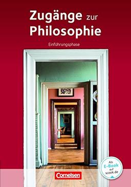 Zugänge zur Philosophie - Neue aktualisierte Ausgabe 2015: Einführungsphase - Schülerbuch