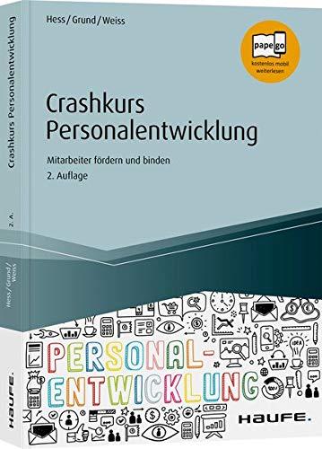 Crashkurs Personalentwicklung: Mitarbeiter fördern und binden (Haufe Fachbuch)