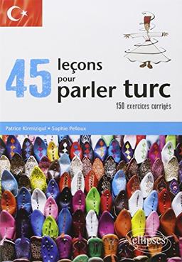 45 leçons pour parler turc : 150 exercices corrigés