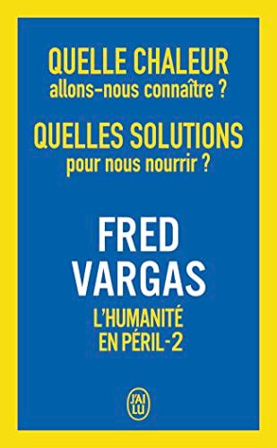 L'humanité en péril. Vol. 2. Quelle chaleur allons-nous connaître ? Quelles solutions pour nous nourrir ?