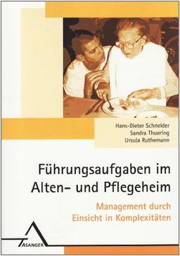 Führungsaufgaben im Alten- und Pflegeheim: Management durch Einsicht in Komplexitäten