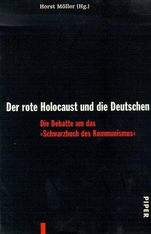 Der rote Holocaust und die Deutschen: Die Debatte um das »Schwarzbuch des Kommunismus«