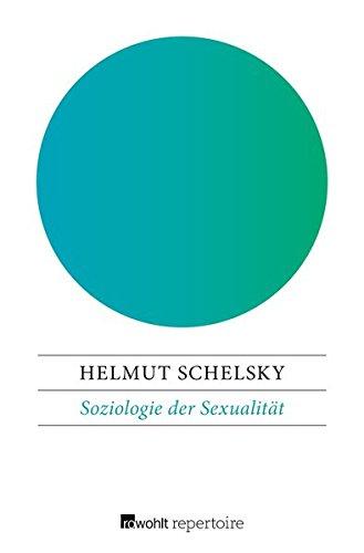 Soziologie der Sexualität: Über die Beziehungen zwischen Geschlecht, Moral und Gesellschaft