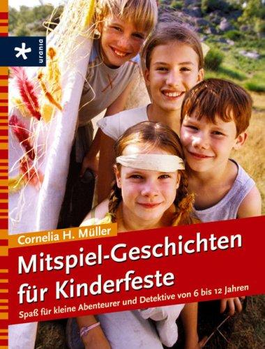 Mitspiel-Geschichten für Kinderfeste: Spaß für kleine Abenteurer und Detektive von 6 bis 12 Jahren