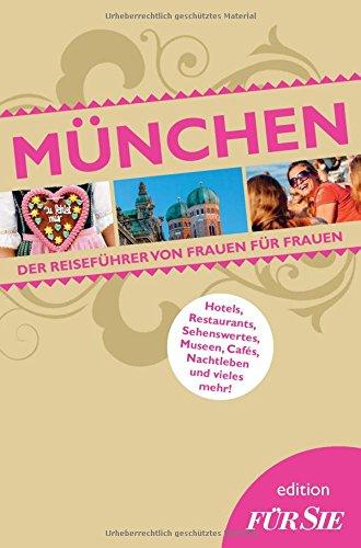 Reiseführer München edition FÜR SIE: Der Reiseführer von Frauen für Frauen