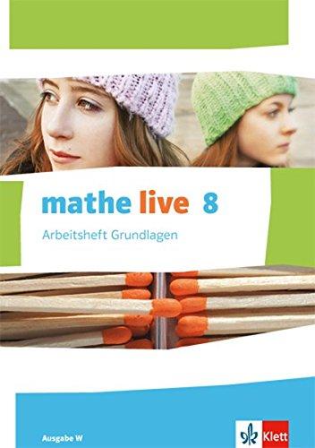 mathe live / Ausgabe W: mathe live / Arbeitsheft Grundlagen mit Lösungsheft 8. Schuljahr: Ausgabe W