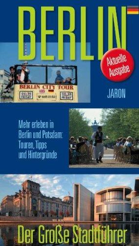 Berlin - Der Große Stadtführer: Mehr erleben in Berlin und Potsdam: Touren, Tipps und Hintergründe