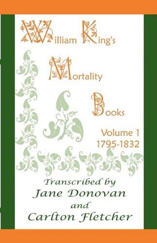 William King�s Mortality Books: Volume 1, 1795-1832