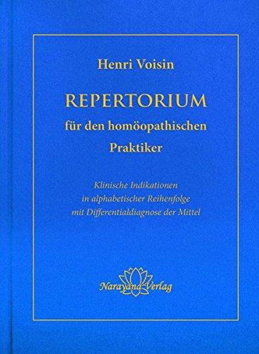 Repertorium für den homöopathischen Praktiker: Klinische Indikationen in alphabetischer Reihenfolge mit Differentialdiagnose der Mittel