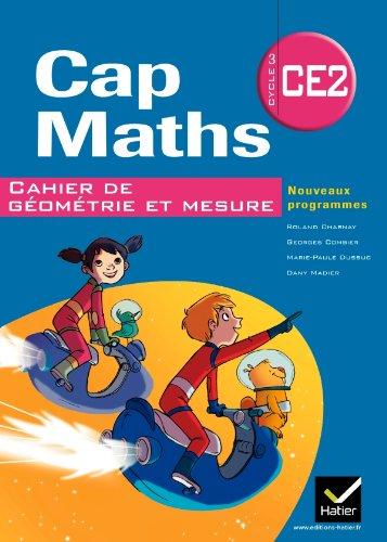 Cap maths CE2, cycle 3 : cahier de géométrie et mesure : conforme au socle commun et aux nouveaux programmes