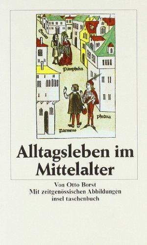 Alltagsleben im Mittelalter (insel taschenbuch)