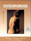 Osteoporose. Bewegung, Ernährung, Hormone, Schmerzbekämpfung, Medikamente