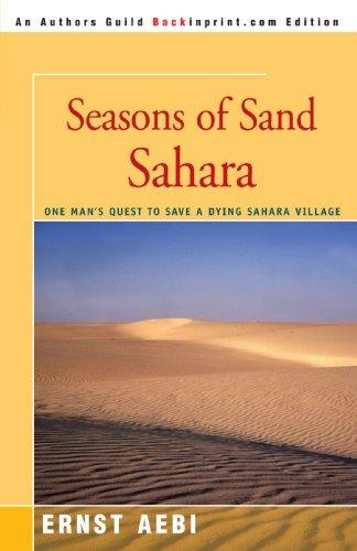 Seasons of Sand Sahara: One Mans Quest to Save a Dying Sahara Village