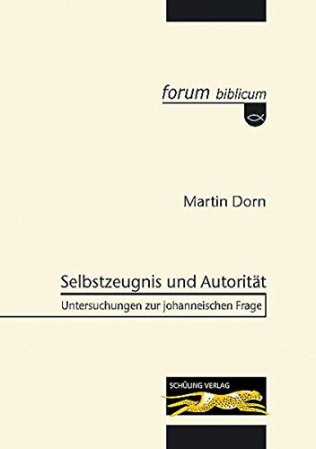 Selbstzeugnis und Autorität: Untersuchungen zur johanneischen Frage