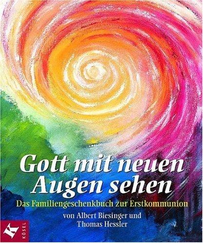 Gott mit neuen Augen sehen, Das Familiengeschenkbuch zur Erstkommunion