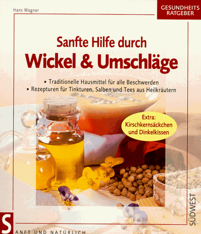 Sanfte Hilfe durch Wickel und Umschläge