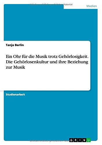 Ein Ohr für die Musik trotz Gehörlosigkeit. Die Gehörlosenkultur und ihre Beziehung zur Musik