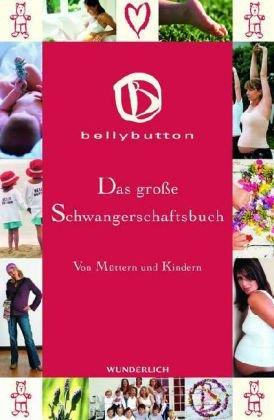 Das große Schwangerschaftsbuch: von Müttern und Kindern