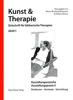 Kunsttherapeutische Ausstellungspraxis II: Positionen – Kontexte – Vermittlung (Kunst & Therapie: Zeitschrift für bildnerische Therapien)