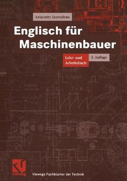 Englisch für Maschinenbauer: Lehr- und Arbeitsbuch (Viewegs Fachbücher der Technik)