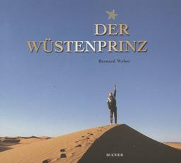 Der Wüstenprinz. Auf den Spuren von Antoine de Saint- Exupery