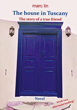 The House in Tuscany: The Story of a true Friend