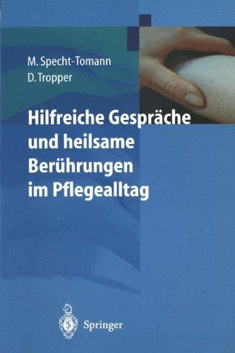 Hilfreiche Gespräche und heilsame Berührungen im Pflegealltag