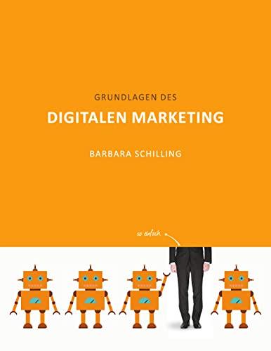 Grundlagen des Digitalen Marketing: Online Marketing, SEO, Storytelling, Inbound-Marketing, Sales Funnel