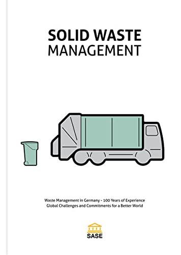 Solid Waste Management: Waste Management in Germany - 100 Years of Experience, Global Challenges and Commitments for a Better World