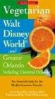 Vegetarian Walt Disney World and Greater Orlando: The Essential Guide for the Health-conscious Traveler