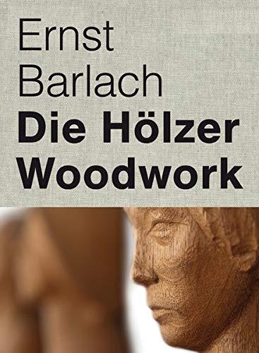 Ernst Barlach: Die Hölzer - Woodwork