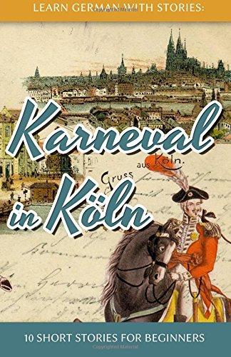 Learn German with Stories: Karneval in Köln - 10 Short Stories for Beginners (Dino lernt Deutsch)