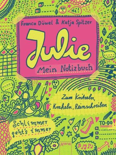 Julies Tagebuch - Schlimmer geht's immer: Julie. Mein Notizbuch: Zum Kritzeln, Krakeln, Reinschreiben