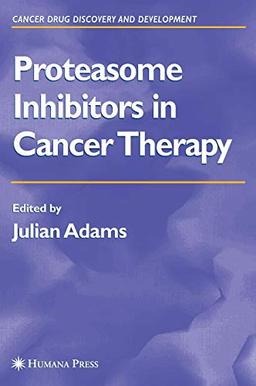 Proteasome Inhibitors in Cancer Therapy (Cancer Drug Discovery and Development)