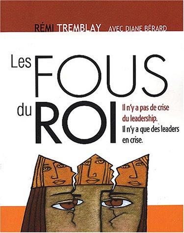 Les fous du roi : Il n'y a pas de crise du leadership, il n'y a que des leaders en crise