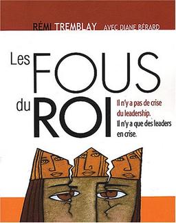 Les fous du roi : Il n'y a pas de crise du leadership, il n'y a que des leaders en crise