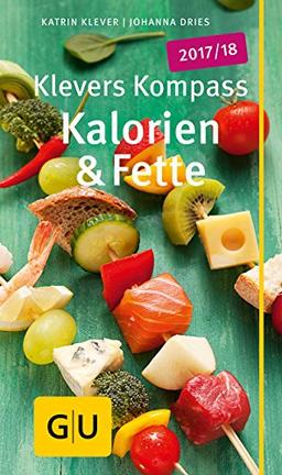 Klevers Kompass Kalorien & Fette 2017/18 (GU Gesundheits-Kompasse)