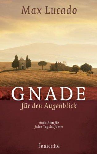 Gnade für den Augenblick: Andachten für jeden Tag des Jahres