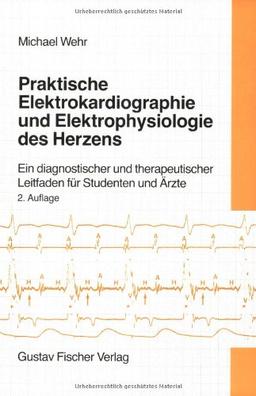 Praktische Elektrokardiographie und Elektrophysiologie des Herzens