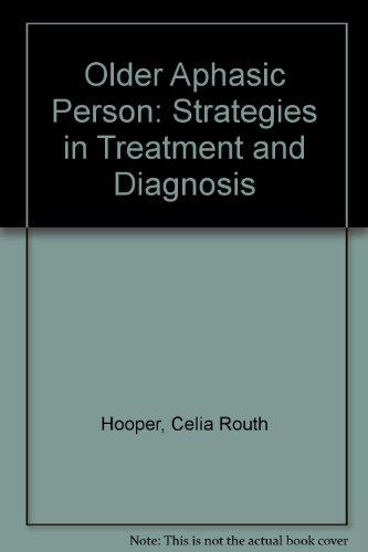 Older Aphasic Person: Strategies in Treatment and Diagnosis