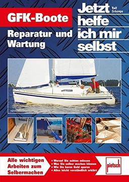 GFK-Boote: Reparatur und Wartung  //  Reprint der 1. Auflage 2010 (Jetzt helfe ich mir selbst)