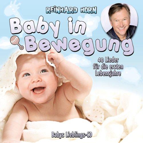 Baby in Bewegung - 40 Lieder Für Die Ersten Lebensjahre