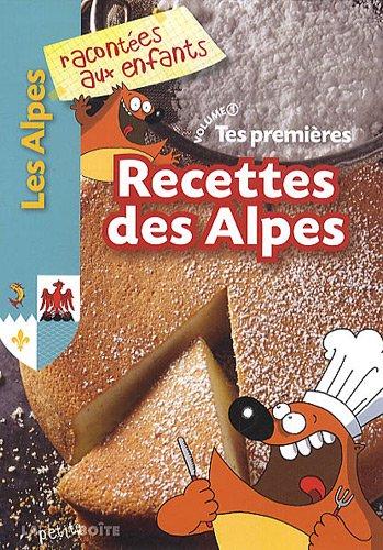 Tes premières recettes des Alpes. Vol. 1