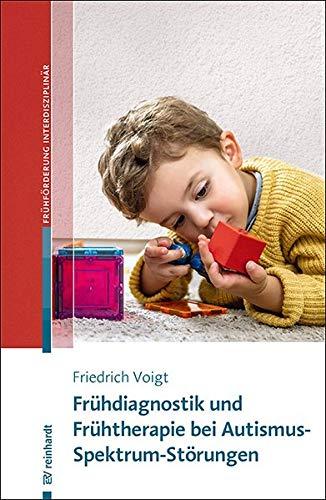 Frühdiagnostik und Frühtherapie bei Autismus-Spektrum-Störungen (Beiträge zur Frühförderung interdisziplinär)