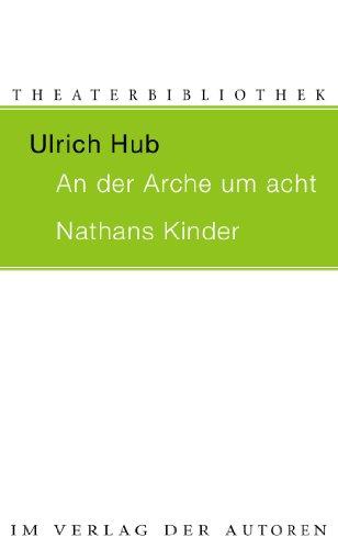 AN DER ARCHE UM ACHT / NATHANS KINDER: Zwei Theaterstücke für Kinder