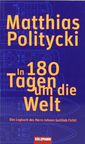 In 180 Tagen um die Welt: Das Logbuch des Herrn Johann Gottlieb Fichtl