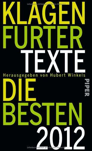 Klagenfurter Texte. Die Besten 2012: Die 36. Tage der deutschsprachigen Literatur in Klagenfurt