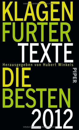 Klagenfurter Texte. Die Besten 2012: Die 36. Tage der deutschsprachigen Literatur in Klagenfurt